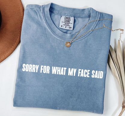 Sorry For What My Face Said