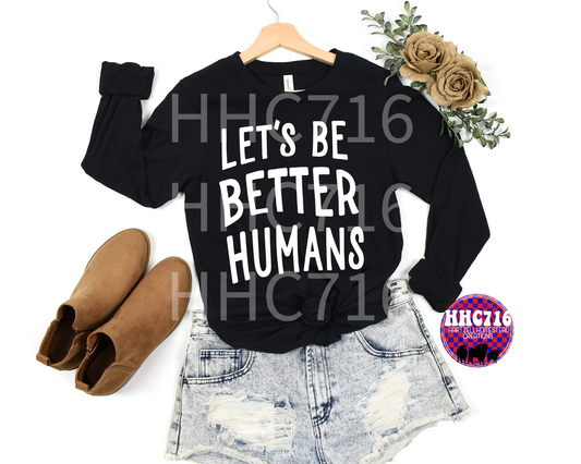 Let’s Be Better Humans