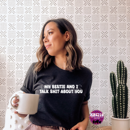 My Bestie & I Talk Sh*t About You