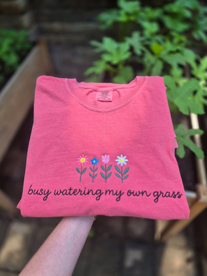 Busy Watering My Own Grass Embroidered